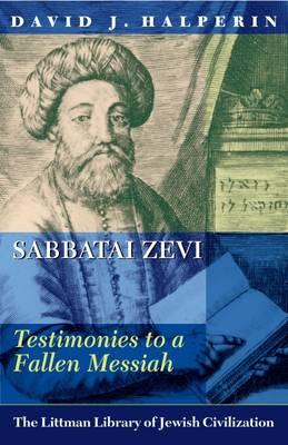 Sabbatai Zevi: Testimonies to a Fallen Messiah (The Littman Library of Jewish Civilization)
