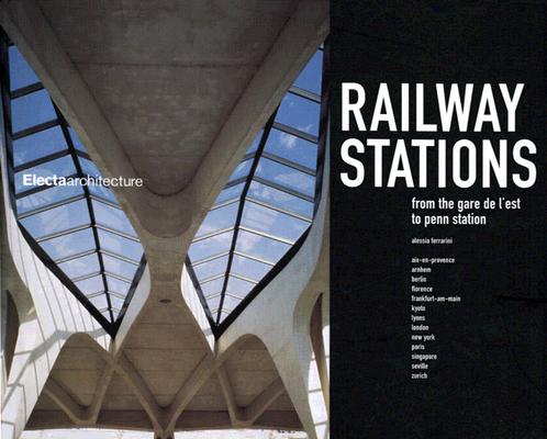 Railway Stations: From the Gare de L'est to Penn Station