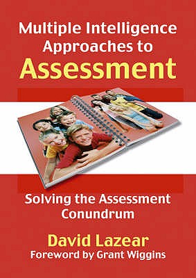 Multiple Intelligences Approach to Assessment: Solving the Assessment Conundrum