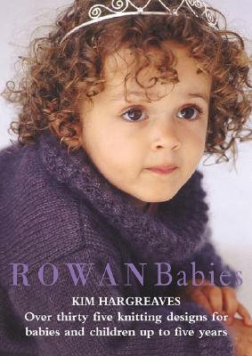 Rowan Babies: Over 35 Knitting Designs for Babies and Children Up to Five Years