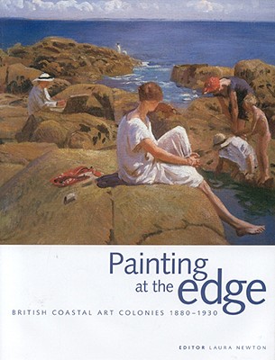 PAINTING AT THE EDGE: British Coastal Art Colonies 1880-1930