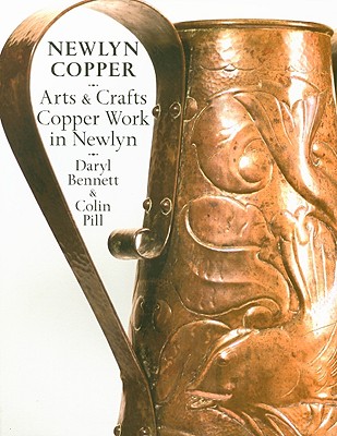Newlyn Copper: Arts & Crafts Copper Work in Newlyn 1890-1915