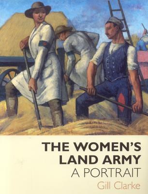 The Women's Land Army: A Portrait