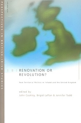Renovation or Revolution: New Territorial Politics in Ireland and United Kingdom (Perspectives in British-irish Studies)