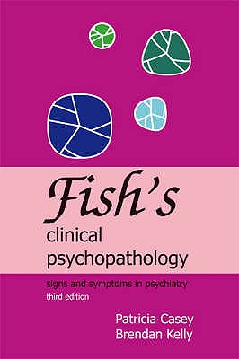 Fish's Clinical Psychopathology: Signs and Symptoms in Psychiatry