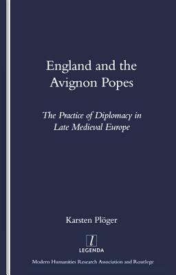 England and the Avignon Popes: The Practice of Diplomacy in Late Medieval Europe (Legenda)
