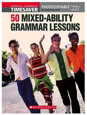 Timesaver 50 Mixed-ability Grammar Lessons Elementary - Intermediate Image for Timesaver 50 Mixed-ability Grammar Lessons Elementary - Intermediate