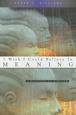 I Wish I Could Believe in Meaning: A Response to Nihilism