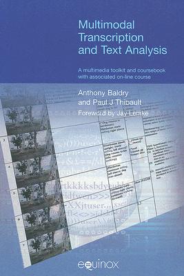 Image for Multimodal Transcription and Text Analysis (Equinox Textbooks and Surveys in Linguistics) Multimodal Transcription and Text Analysis (Equinox Textbooks and Surveys in Linguistics)