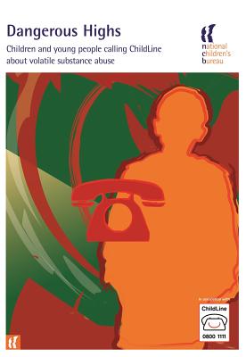 Dangerous Highs: Children and young people calling ChildLine about volatile substance abuse