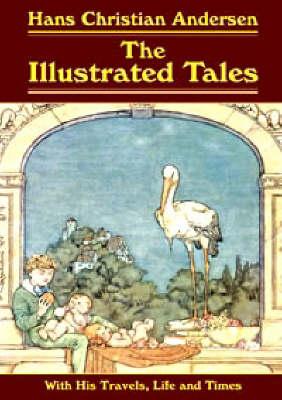 Hans Christian Andersen: The Illustrated Tales: With His Travels, Life And Times (Collector's Library Editions)