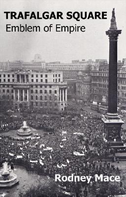 Trafalgar Square: Emblem of Empire