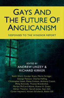Gays And the Future of Anglicanism: Responses to the Windsor Report