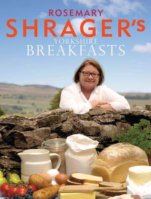 Rosemary Shrager's Yorkshire Breakfasts Shrager, Rosemary