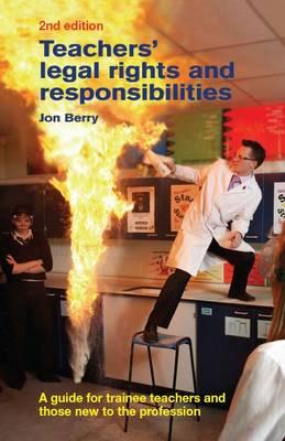 Teachers' Legal Rights and Responsibilities: A Guide for Trainee Teachers and Those New to the Profession