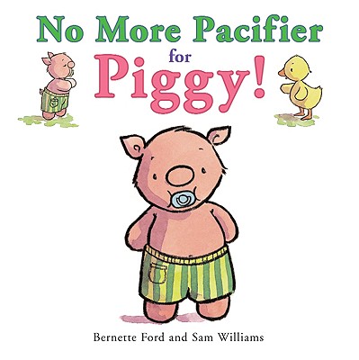 No More Pacifier for Piggy! (Ducky and Piggy)