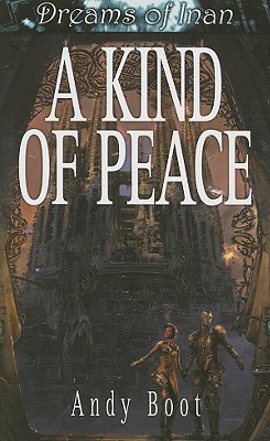 A Kind of Peace (Dreams of Inan) (Dreams of Inan, 1) [Mass Market Paperback] Boot, Andrew