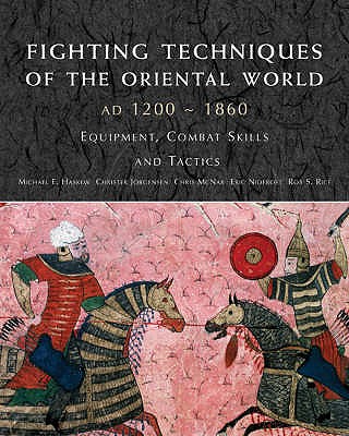 Fighting Techniques of the Oriental World: Equipment, Combat Skills and Tactics