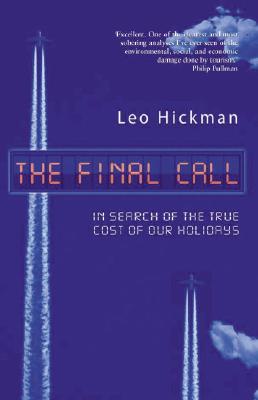 The Final Call. Investigating Who Really Pays For Our Holidays [Paperback] Hickman, Leo