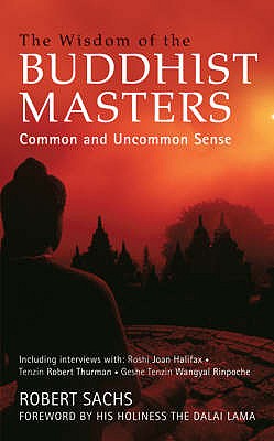 The Wisdom of the Buddhist Masters Common and Uncommon Sense