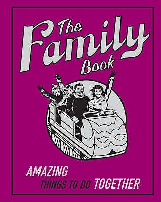 The Family Book: Amazing Things To Do Together (Buster Books) [Hardcover] [Jan 01, 2007] Various