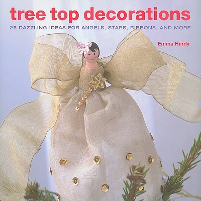 Tree Top Decorations: 25 Dazzling Ideas for Angels, Stars, Ribbons, and More