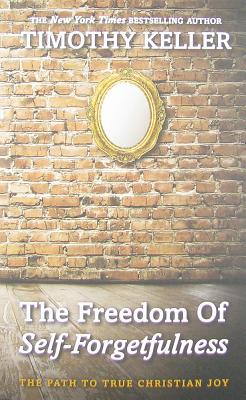 The Freedom of Self Forgetfulness: The Path to True Christian Joy
