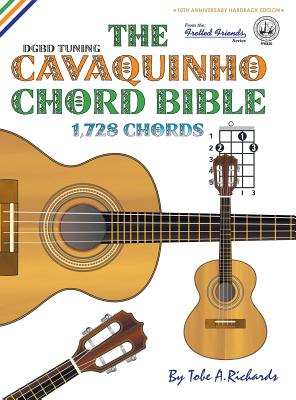 The Cavaquinho Chord Bible: DGBD Standard Tuning 1,728 Chords (Fretted Friends Series) Image for The Cavaquinho Chord Bible: DGBD Standard Tuning 1,728 Chords (Fretted Friends Series)
