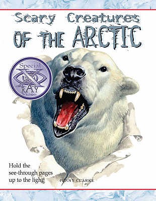 Scary Creatures of the Arctic (Scary Creatures) Penny Clarke