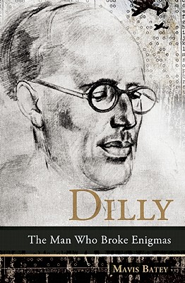 DILLY: THE MAN WHO BROKE ENIGMAS