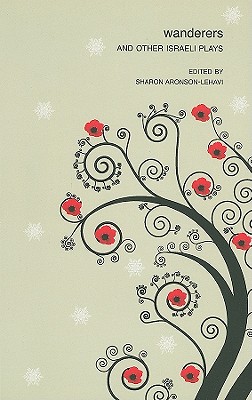 Wanderers: And Other Israeli Plays (In Performance)