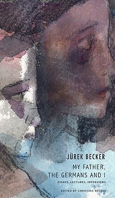My Father, the Germans and I: Essays, Lectures, Interviews (The German List)