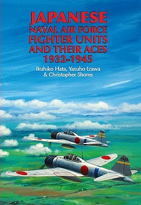 Japanese Naval Air Force Fighter Units and Their Aces 1932-1945.