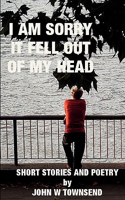 I Am Sorry It Fell Out Of My Head