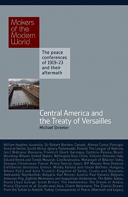 Central America and the Treaty of Versailles (Makers of the Modern World)