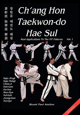 Ch'ang Hon Taekwon-do Hae Sul - Real Applications to the ITF Patterns: Vol 1