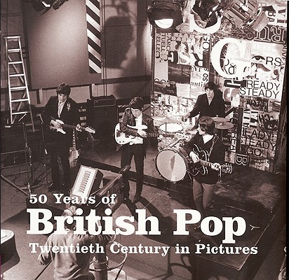 50 Years of British Pop: Twentieth Century in Pictures