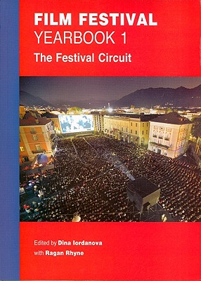 Film Festival Yearbook: Volume 1: The Festival Circuit (St. Andrews Film Studies)