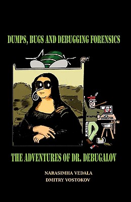 Dumps, Bugs and Debugging Forensics: The Adventures of Dr. Debugalov Image for Dumps, Bugs and Debugging Forensics: The Adventures of Dr. Debugalov