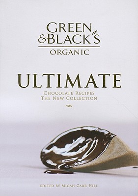 The Green & Black's Organic Ultimate Chocolate Recipes: The New Collection