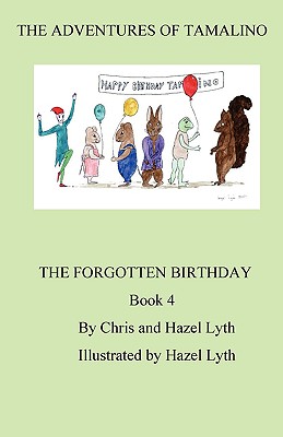 Image for The adventures of Tamalino.Book 4.The Forgotten Birthday The adventures of Tamalino.Book 4.The Forgotten Birthday