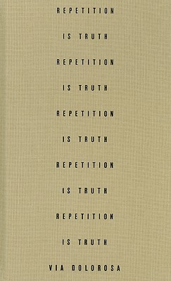 Image for Via Dolorosa: Repetition is Truth Via Dolorosa: Repetition is Truth
