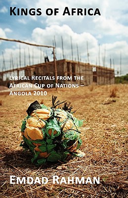 Kings of Africa: Lyrical Recitals from the African Cup Of Nations - Angola 2010