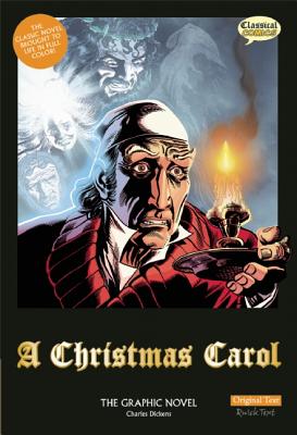 A Christmas Carol The Graphic Novel: Original Text (Classical Comics)