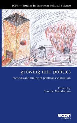 Growing into Politics: Contexts and Timing of Political Socialisation (ECPR Studies in European Politics)