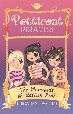 Petticoat Pirates: The Mermaids Of Starfish Reef