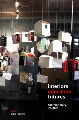 Interiors Education Futures: A Collection of Contemporary Insights