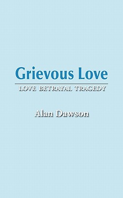 Grievous Love - Love Betrayal Tragedy