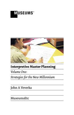 Interpretive Master Planning: Volume 1 - Strategies for the New Millennium