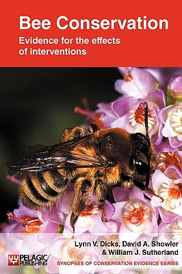 Bee Conservation: Evidence for the effects of interventions (Synopses of Conservation Evidence) (Vol)